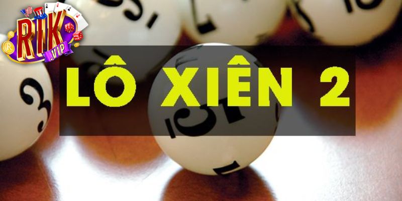 Giải mã đôi nét thông tin xiên 2 là gì trong số đề